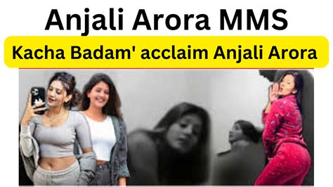 anjali arora vairl mms|Anjali Arora MMS Video Leak Controversy: Lock Upp Contestant。